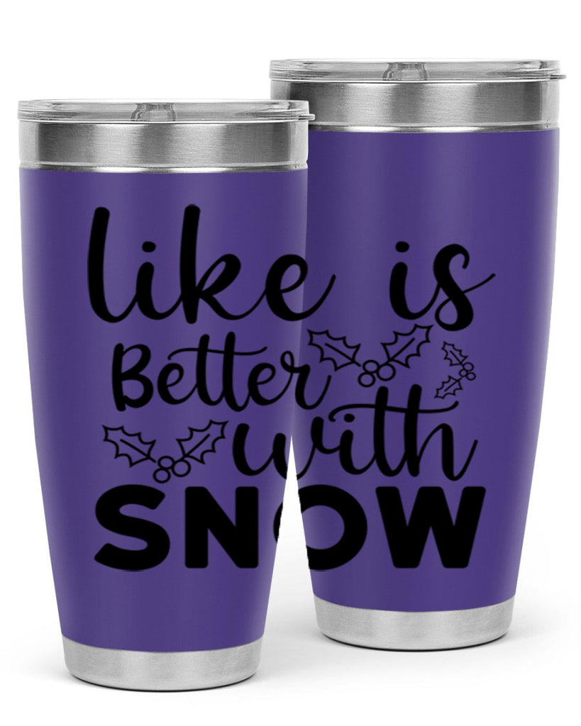 Like Is Better With Snow 303#- winter- Tumbler