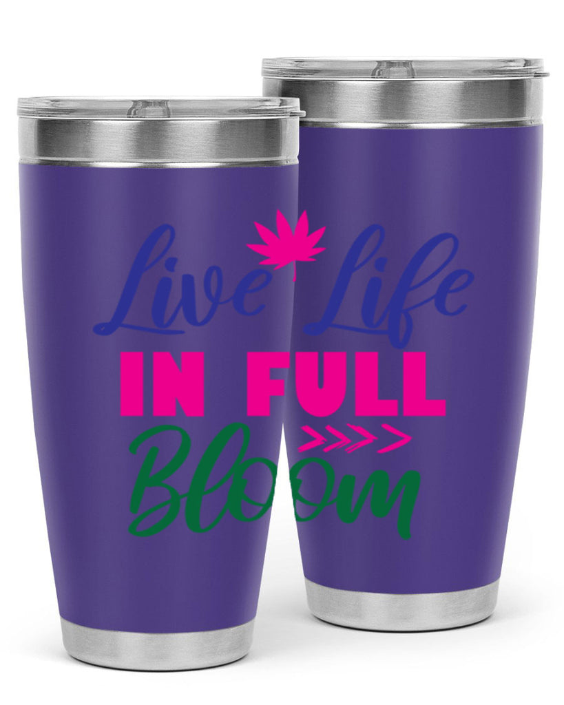 Live Life In Full Bloom 302#- spring- Tumbler