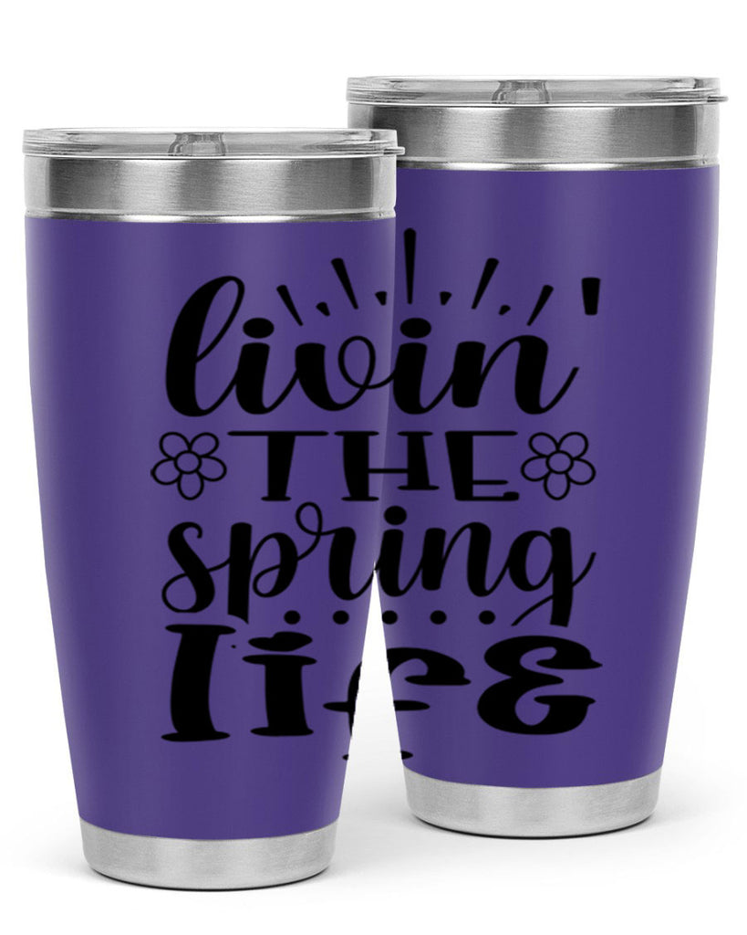 Livin the spring life  319#- spring- Tumbler