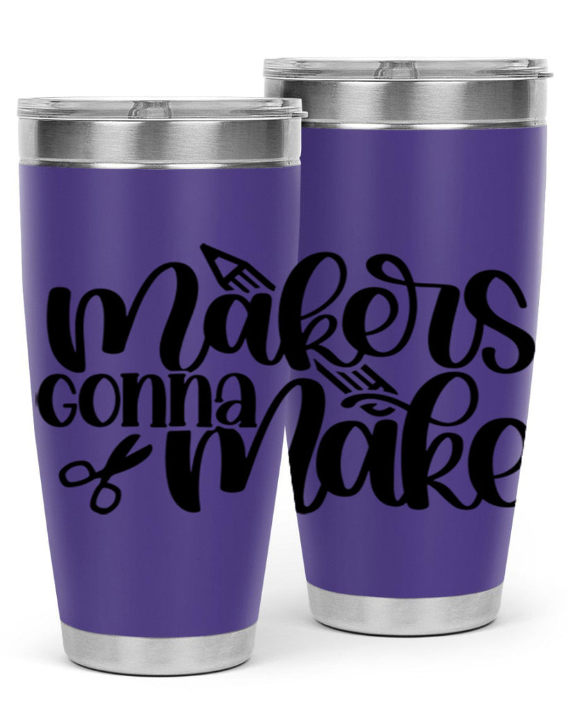 Makers Gonna Make 11#- crafting- Tumbler