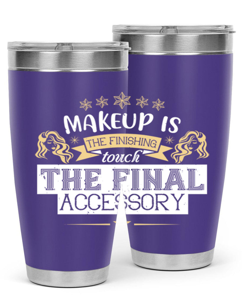 Makeup is the finishing touch the final accessory Style 191#- make up- Tumbler