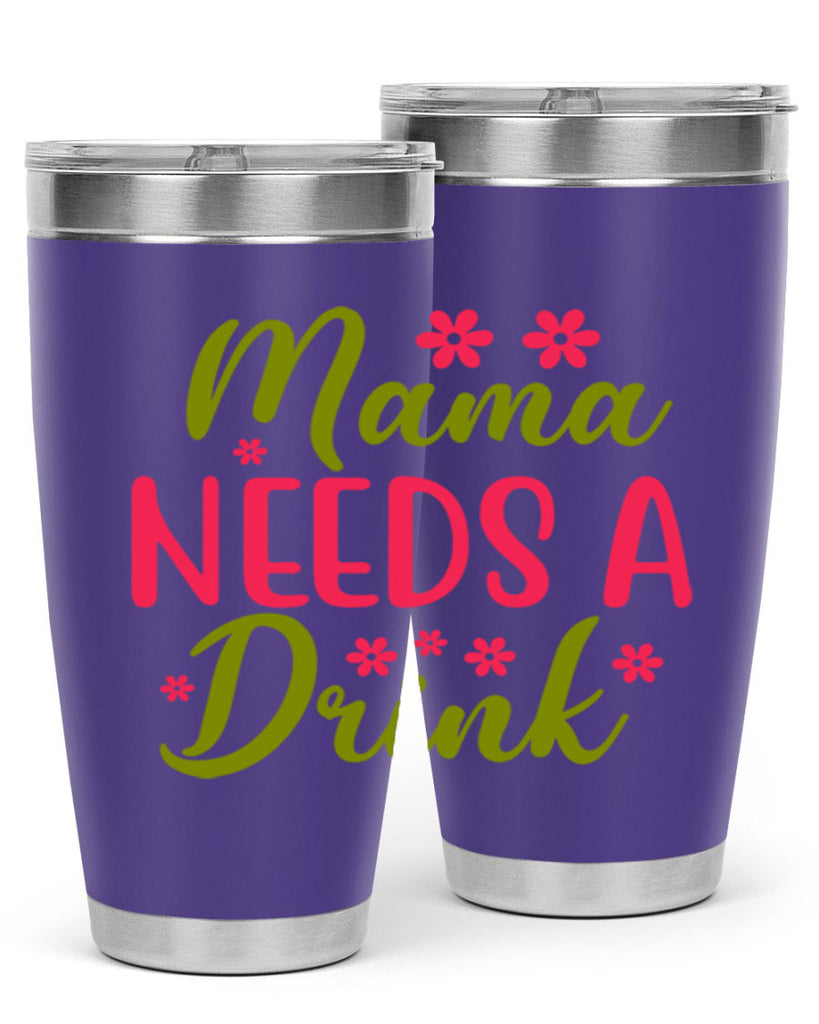 Mama Needs A Drink 339#- spring- Tumbler