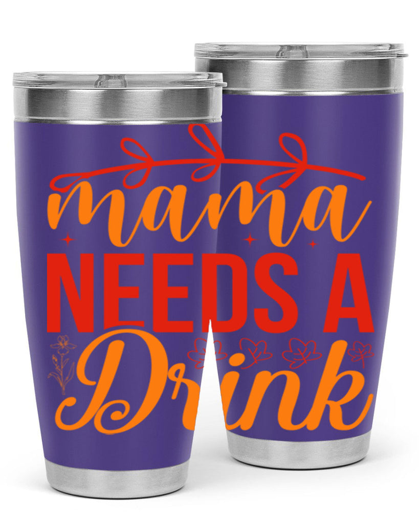 Mama needs a drink 338#- spring- Tumbler