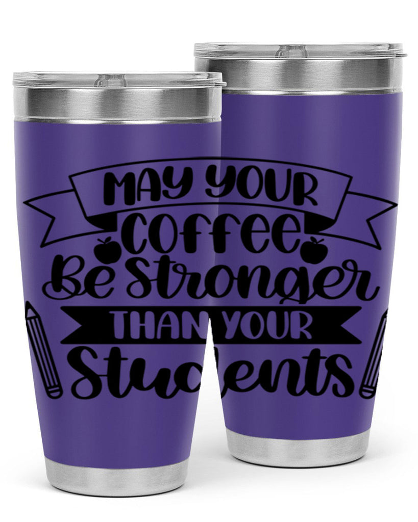 May Your Coffee Be Style 66#- teacher- tumbler