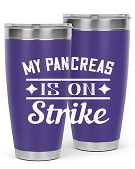 My Pancreas Is On Strike Style 21#- diabetes- Tumbler