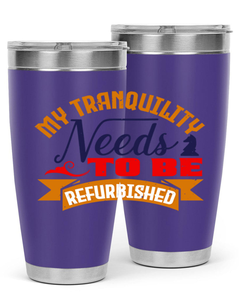 My tranquility needs to be refurbished 23#- chess- Tumbler
