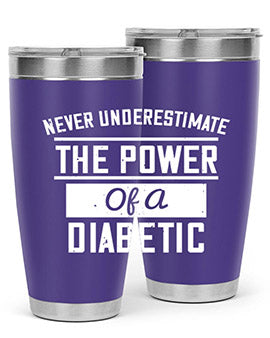 Never Underestimate The Power Of A Diabetic Style 18#- diabetes- Tumbler