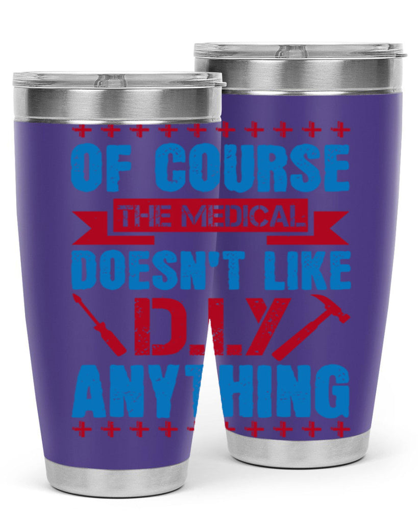 Of course the medical profession doesnt like DIY anything Style 30#- medical- tumbler