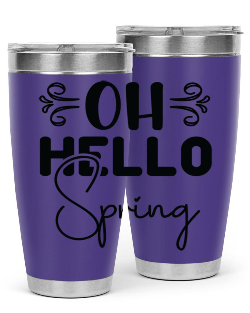 Oh Hello Spring 365#- spring- Tumbler
