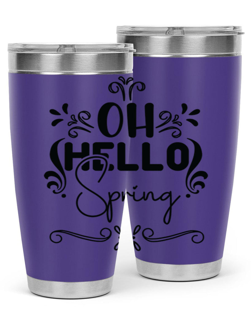 Oh Hello Spring 366#- spring- Tumbler