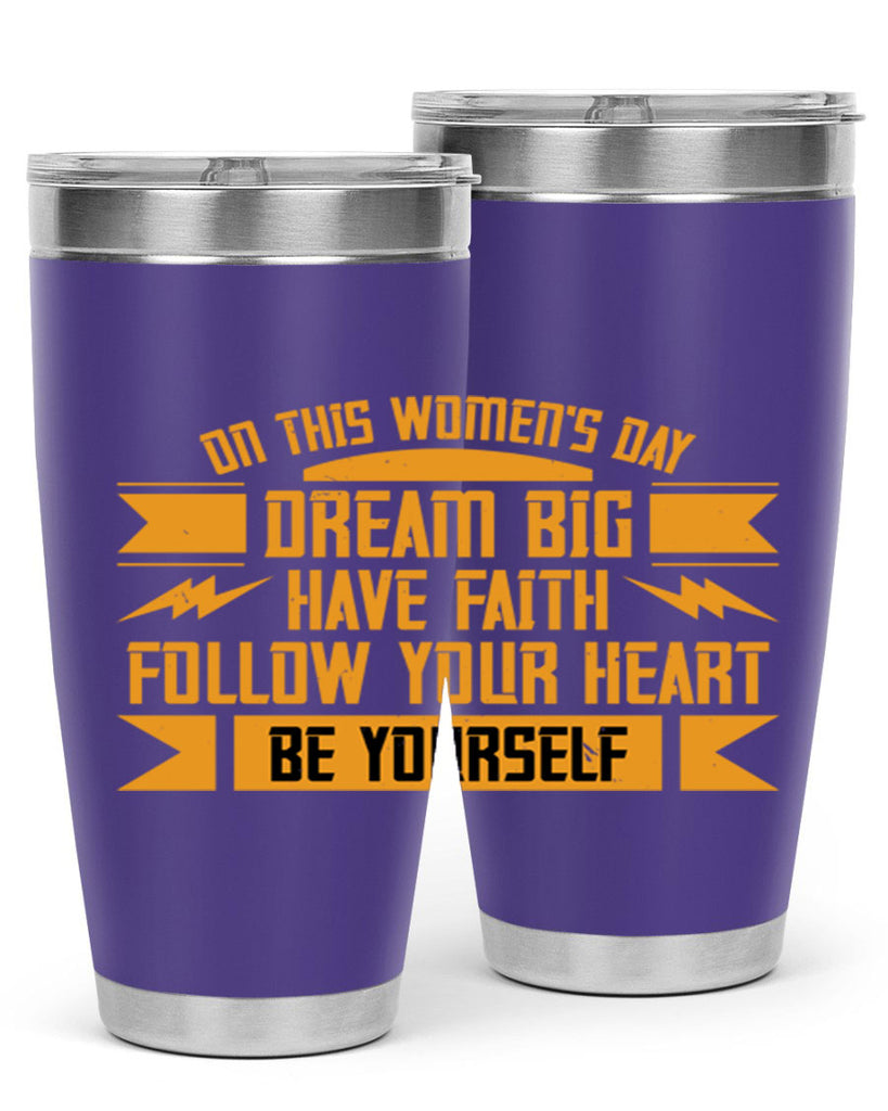 On this Womens Daydream big have faith Style 97#- womens day- Tumbler