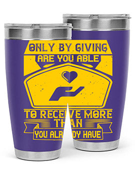 Only by giving are you able to receive more than you already have Style 38#- volunteer- Tumbler