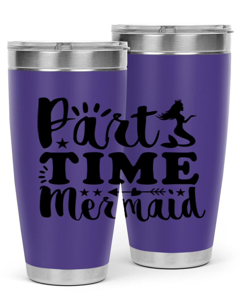 Part Time Mermaid design 535#- mermaid- Tumbler