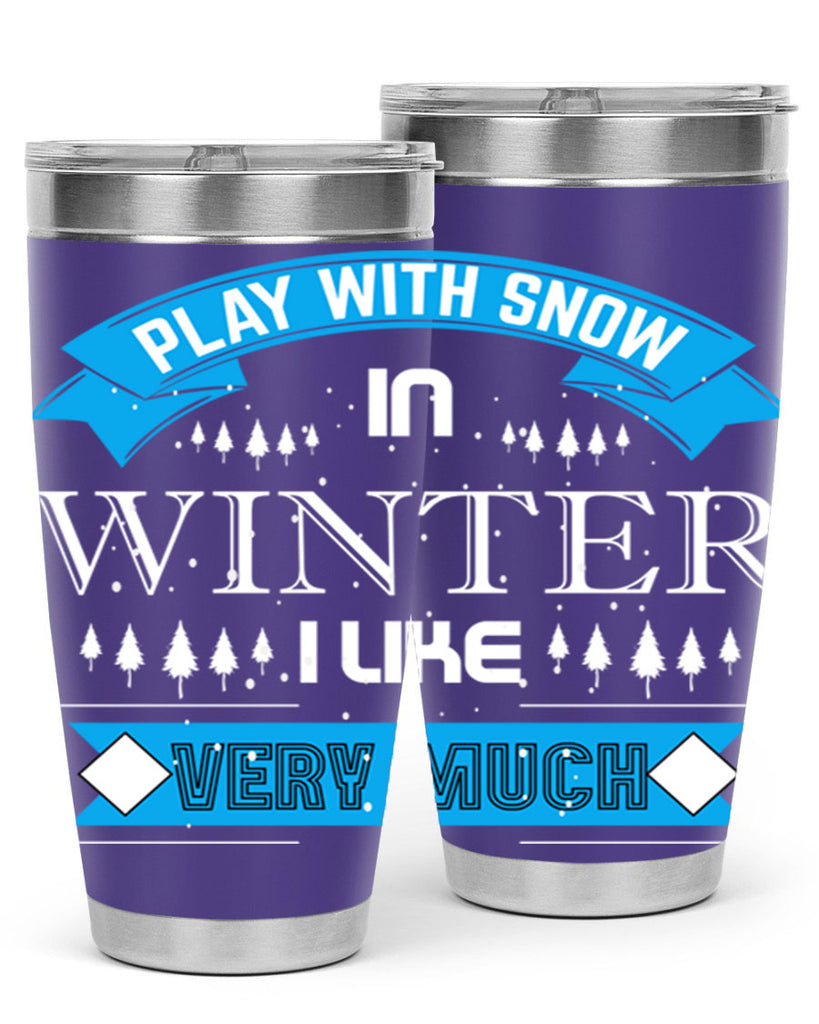 Play with Snow Winter 338#- winter- Tumbler
