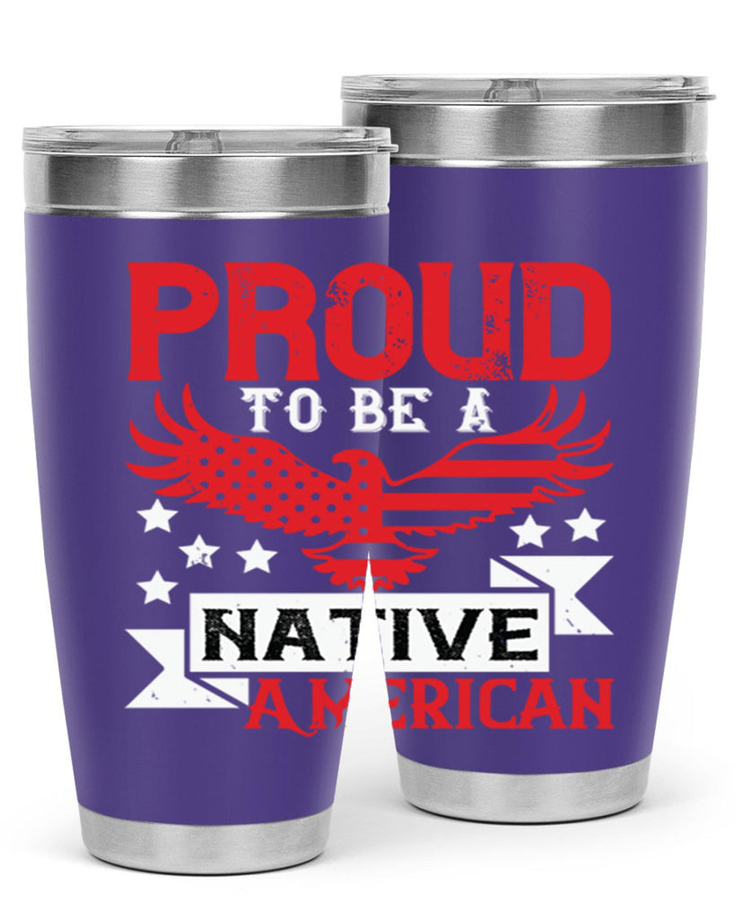 Proud to be a Native American Style 188#- Fourt Of July- Tumbler