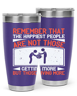 Remember that the happiest people are not those getting more but those giving more Style 34#- volunteer- Tumbler