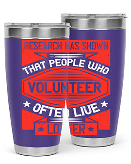 Research has shown that people who volunteer often live longer Style 32#- volunteer- Tumbler