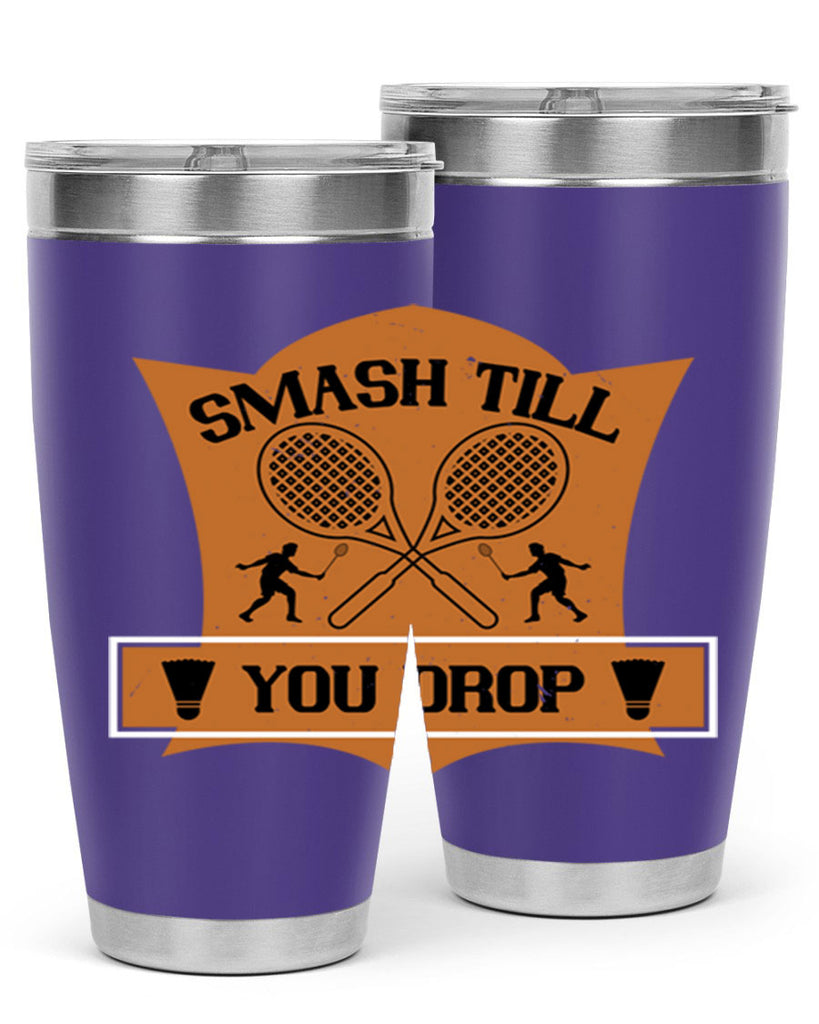 SMASH till you drop 1864#- badminton- Tumbler