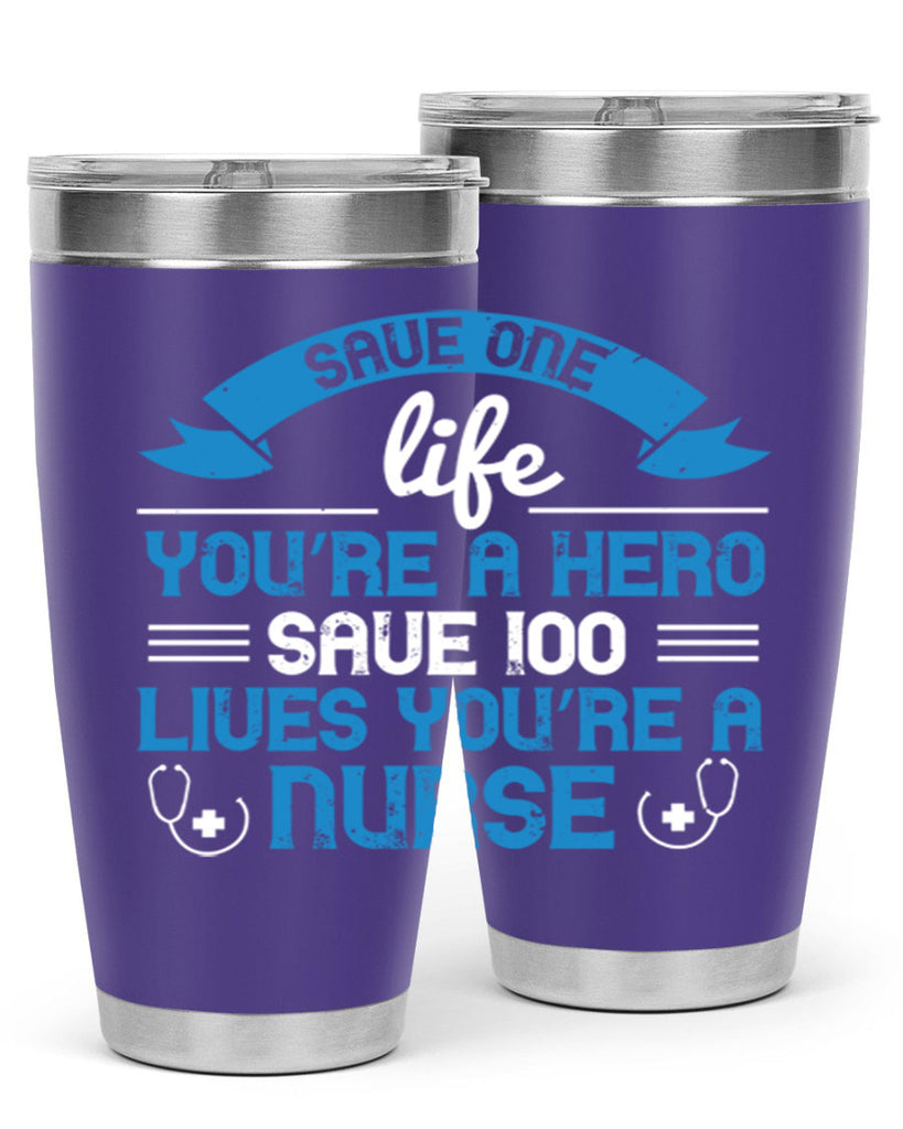 Save one life you’re a hero Save lives you’re a Nurse Style 274#- nurse- tumbler