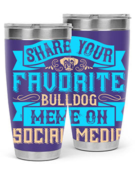 Share your favorite bulldog meme on social media Style 26#- dog- Tumbler