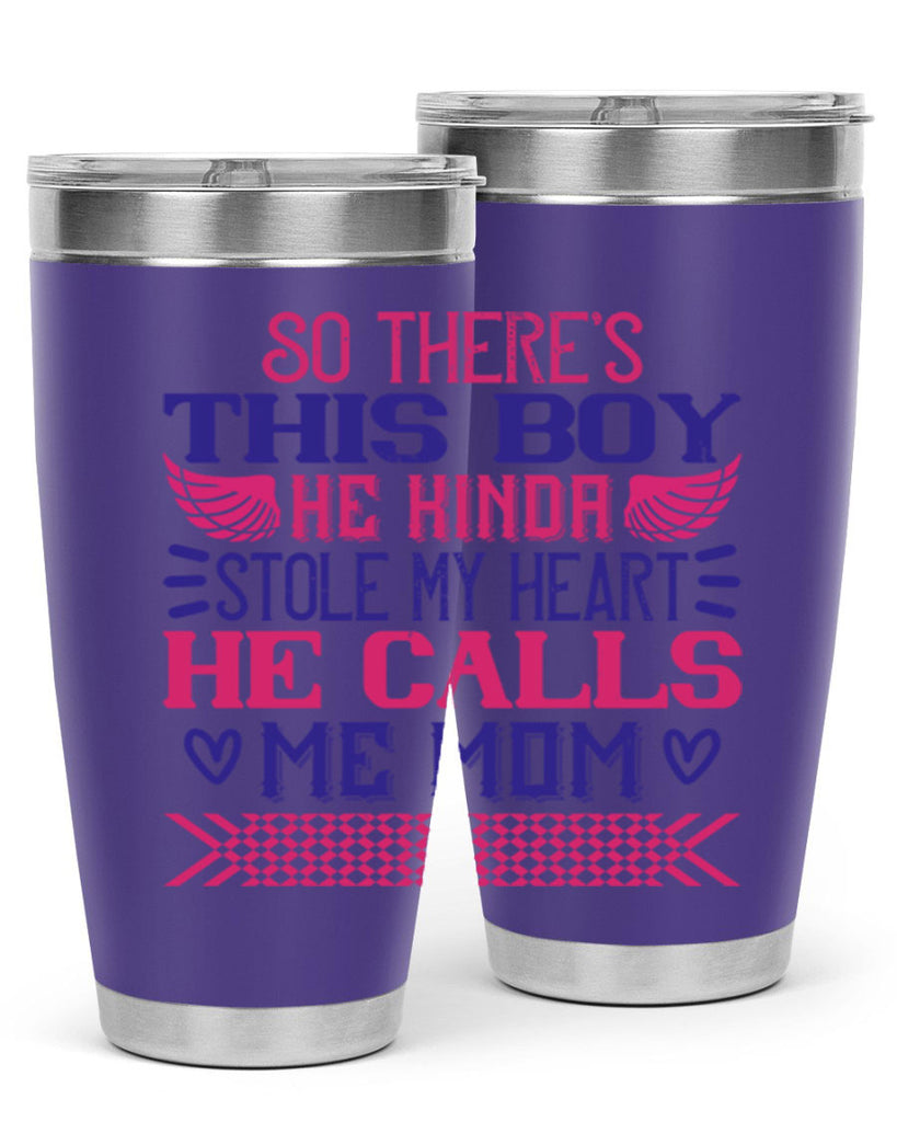So there’s this boy He kinda stole my heart He calls me Mom Style 9#- baby- tumbler
