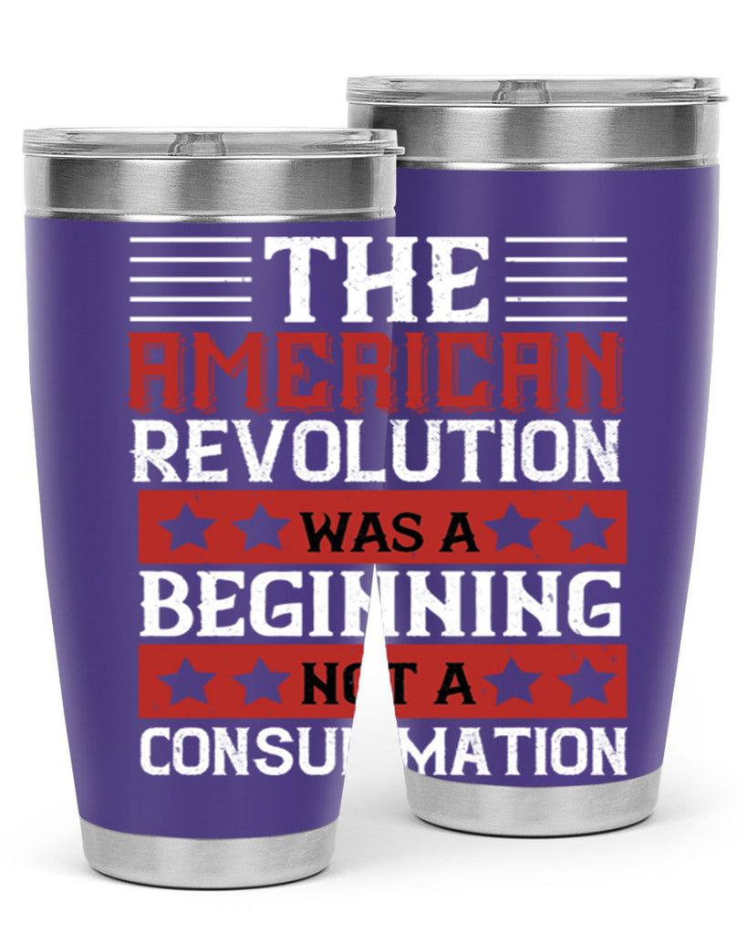 The American Revolution was a beginning not a consummation Style 191#- Fourt Of July- Tumbler