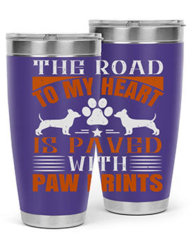 The Road to my Heart is paved with paw prints Style 145#- dog- Tumbler