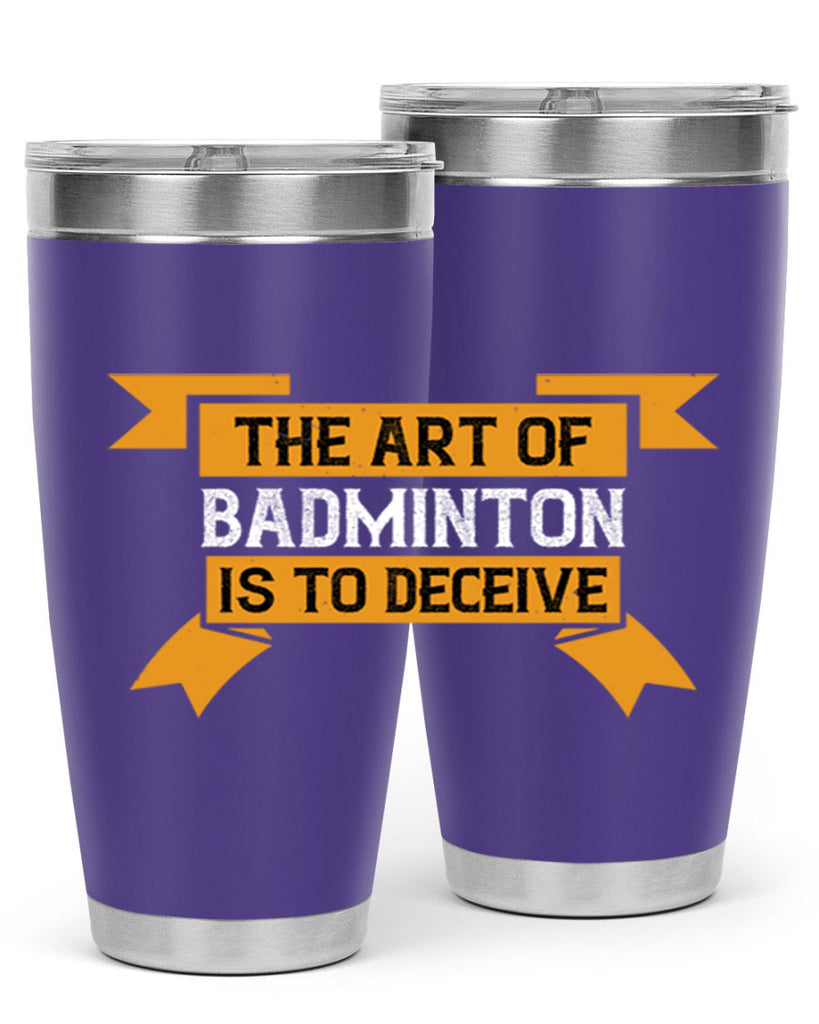 The art of badminton is to deceive 1853#- badminton- Tumbler