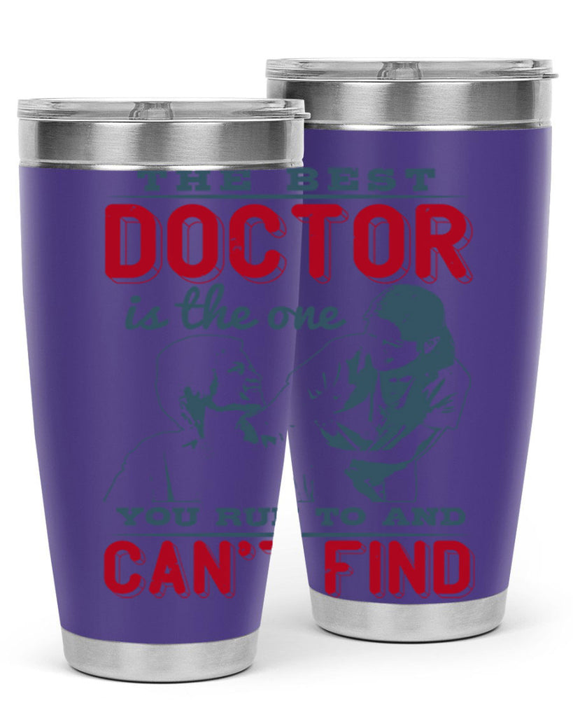 The best doctor is the one you run to and cant find Style 24#- medical- tumbler