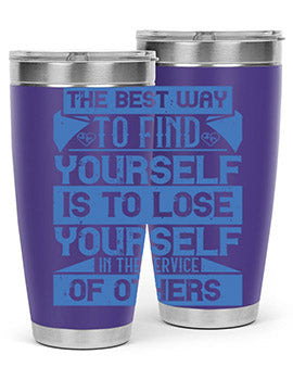 The best way to find yourself is to lose yourself in the service of others Style 25#- volunteer- Tumbler
