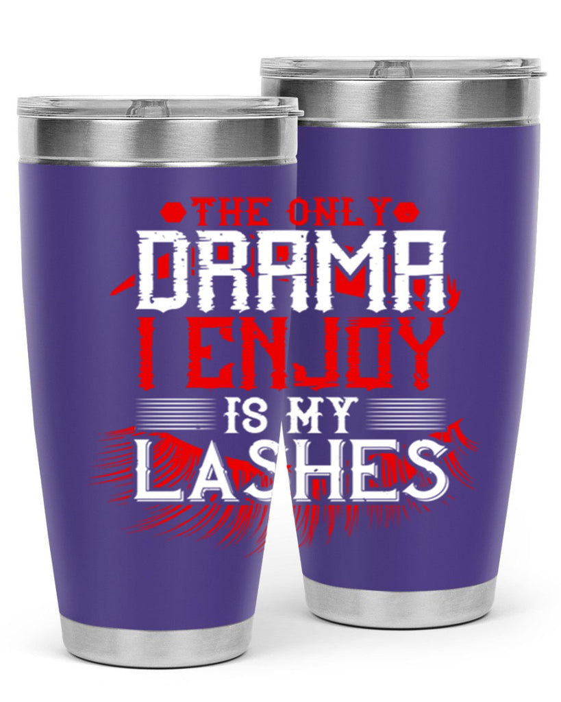 The only drama I enjoy is my lashes Style 182#- make up- Tumbler