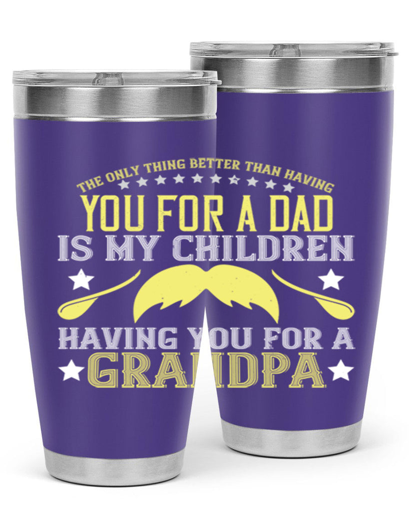 The only thing better 65#- grandpa - papa- Tumbler