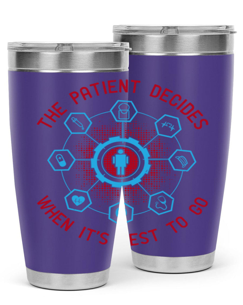The patient decides when its best to go Style 19#- medical- tumbler