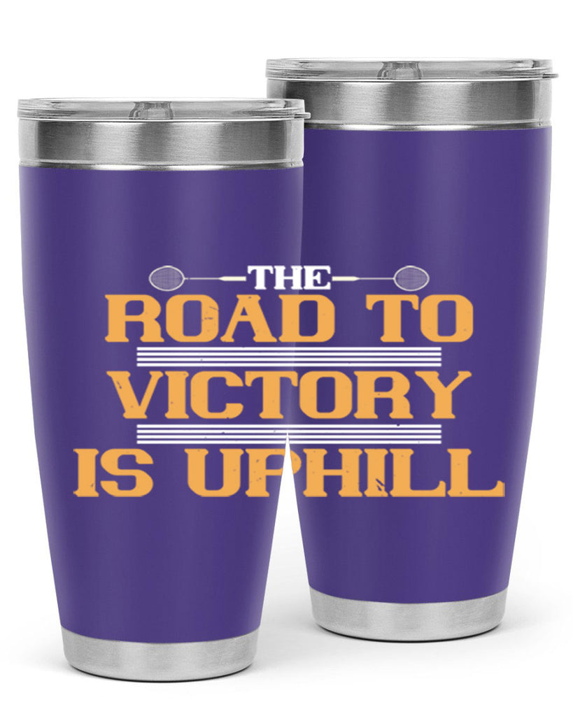 The road to victory is uphill 1822#- badminton- Tumbler