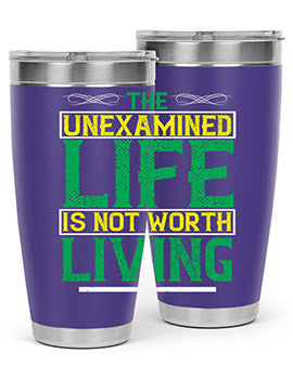 The unexamined life is not worth living Style 15#- self awareness- Tumbler