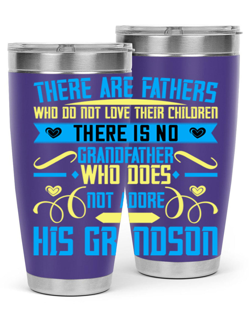 There are fathers who do not love their children 64#- grandpa - papa- Tumbler