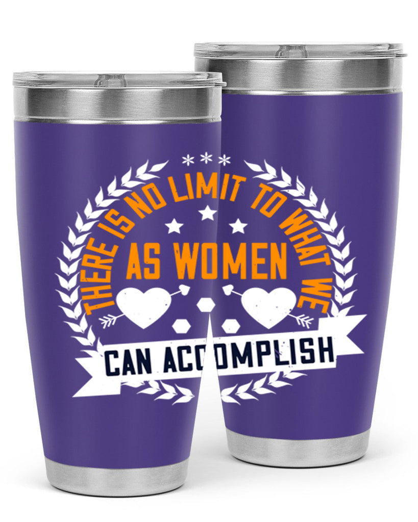 There is no limit to what we as women can accomplish Style 27#- womens day- Tumbler