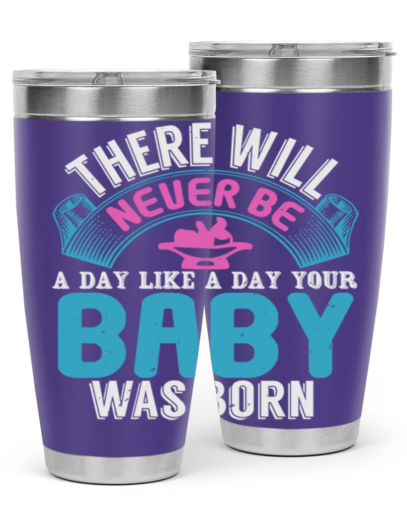 There will never be like when a baby is born Style 167#- baby- tumbler