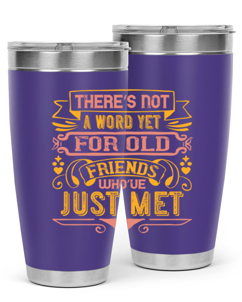 There’s not a word yet for old friends who’ve just met Style 28#- Best Friend- Tumbler