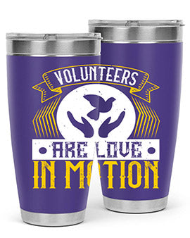 Volunteers are love in motion Style 14#- volunteer- Tumbler