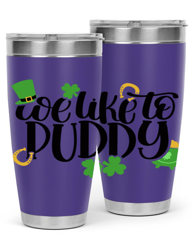 We Like To Puddy Style 17#- St Patricks Day- Tumbler