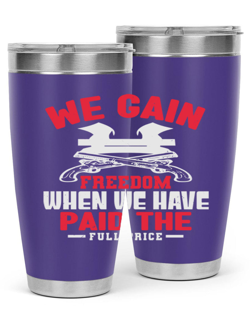 We gain freedom Style 55#- Fourt Of July- Tumbler