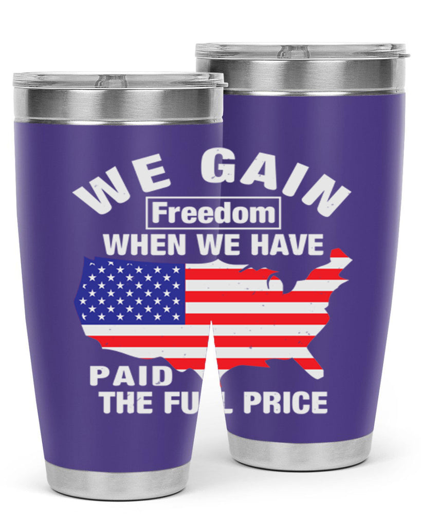 We gain freedom when we have paid the full price Style 51#- Fourt Of July- Tumbler