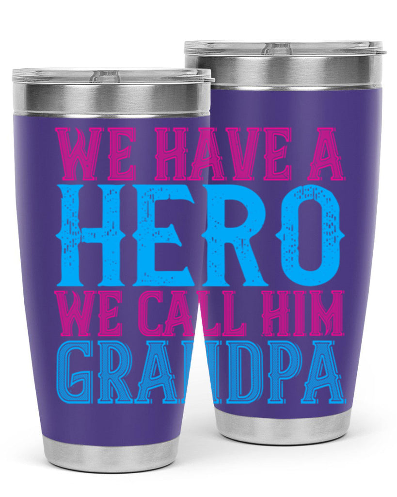 We have a hero we call him grandpa 62#- grandpa - papa- Tumbler