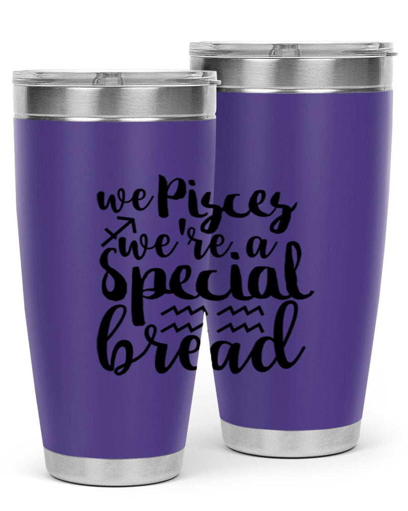 We pisces Were A Special Bread 557#- zodiac- Tumbler