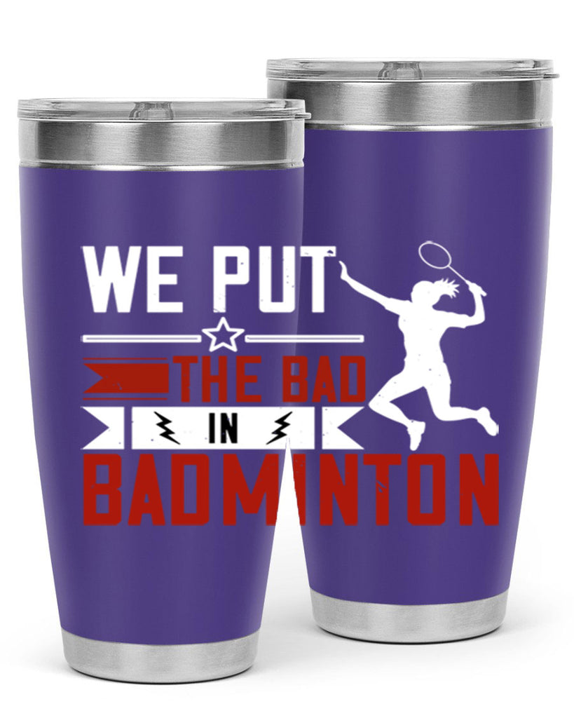 We put the Bad in Badminton 1772#- badminton- Tumbler