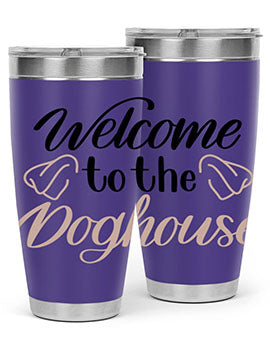 Welcome To The Dog house Style 6#- dog- Tumbler