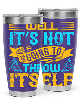 Well It’s Not Going To Throw Itself Style 11#- dog- Tumbler