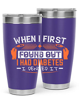 When I first found out I had diabetes I denied it Style 7#- diabetes- Tumbler