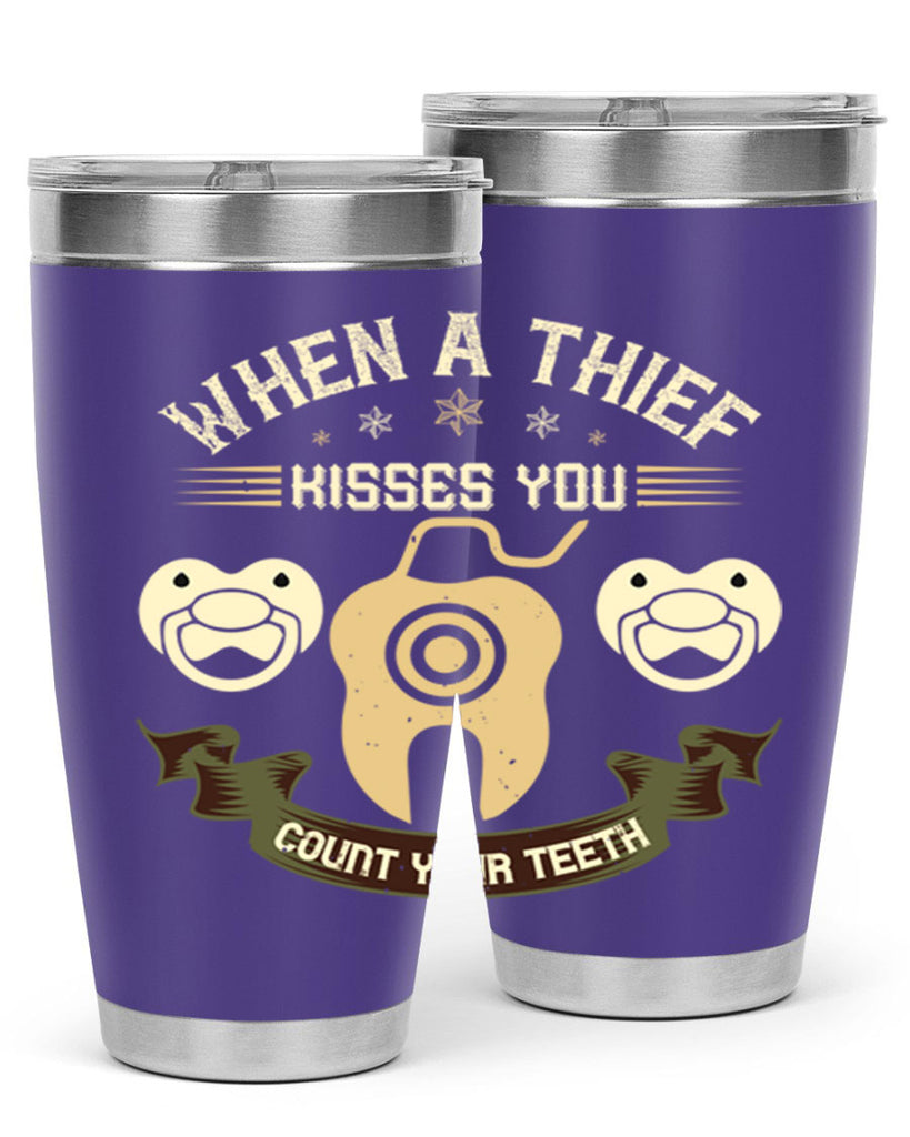 When a thif kisses you count your teeth Style 8#- dentist- tumbler